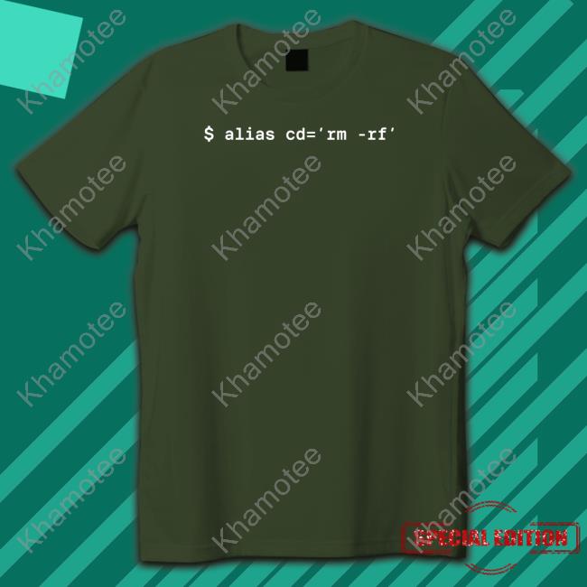 $ Alias Cd=Rm-Rf Shirts